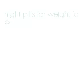 night pills for weight loss