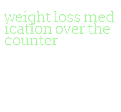 weight loss medication over the counter