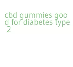 cbd gummies good for diabetes type 2