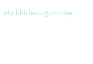 ntx bhb keto gummies