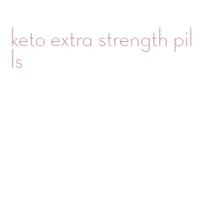 keto extra strength pills