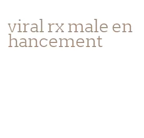 viral rx male enhancement