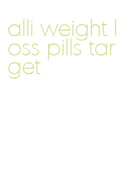 alli weight loss pills target