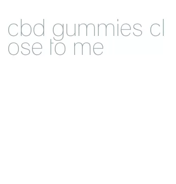 cbd gummies close to me