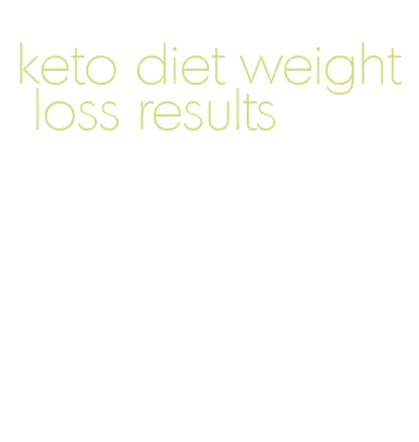 keto diet weight loss results