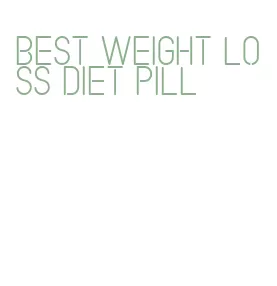 best weight loss diet pill