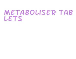 metaboliser tablets