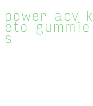 power acv keto gummies