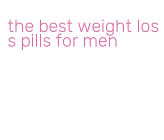 the best weight loss pills for men