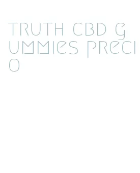 truth cbd gummies precio