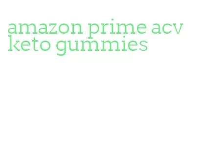 amazon prime acv keto gummies