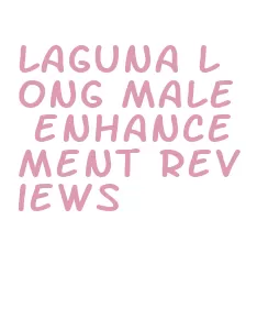 laguna long male enhancement reviews