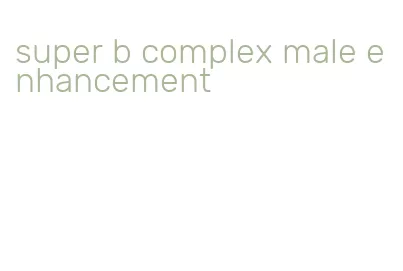 super b complex male enhancement