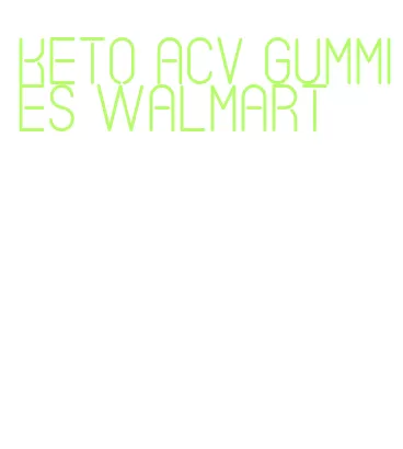 keto acv gummies walmart