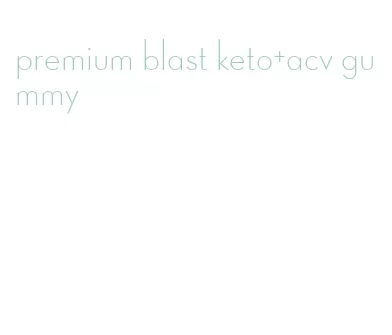 premium blast keto+acv gummy