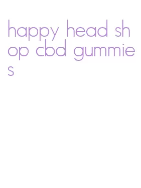 happy head shop cbd gummies