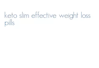 keto slim effective weight loss pills