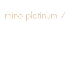 rhino platinum 7