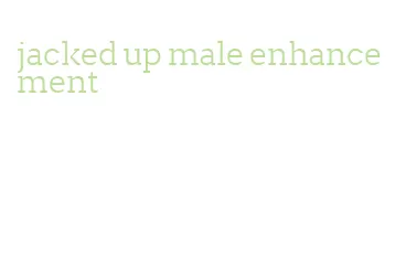 jacked up male enhancement