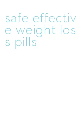 safe effective weight loss pills