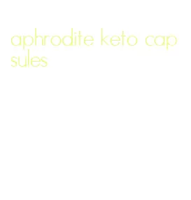 aphrodite keto capsules