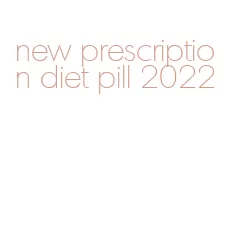 new prescription diet pill 2022