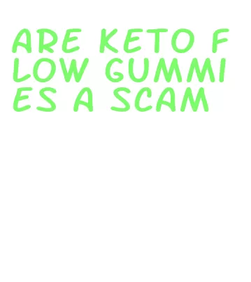 are keto flow gummies a scam