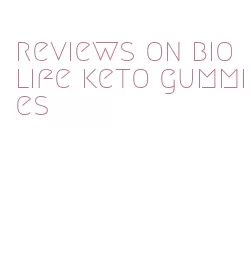 reviews on bio life keto gummies