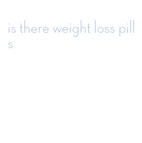 is there weight loss pills