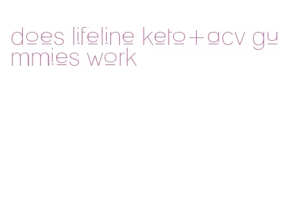 does lifeline keto+acv gummies work