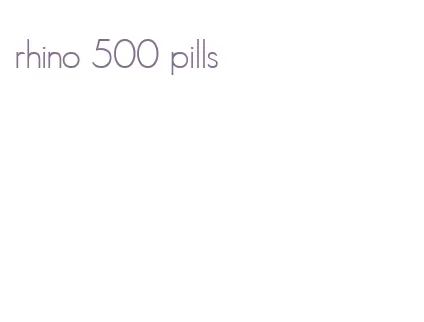 rhino 500 pills