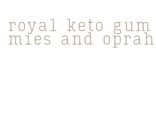 royal keto gummies and oprah