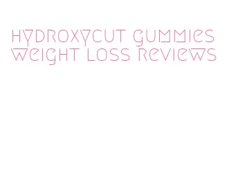 hydroxycut gummies weight loss reviews