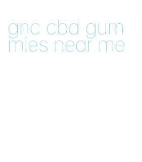 gnc cbd gummies near me