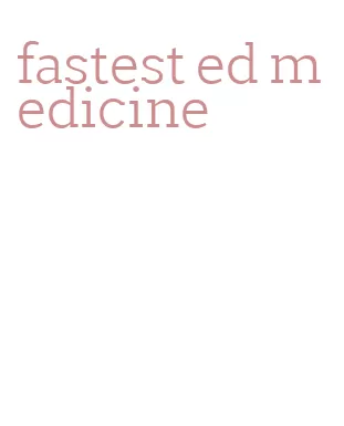fastest ed medicine