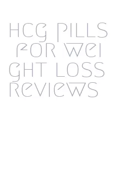 hcg pills for weight loss reviews