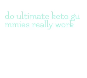 do ultimate keto gummies really work