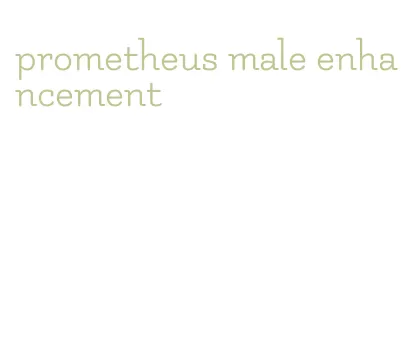 prometheus male enhancement