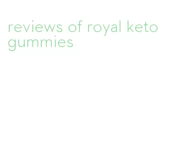 reviews of royal keto gummies