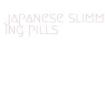 japanese slimming pills