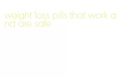 weight loss pills that work and are safe