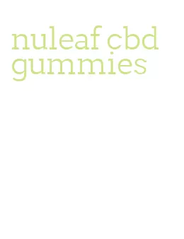 nuleaf cbd gummies