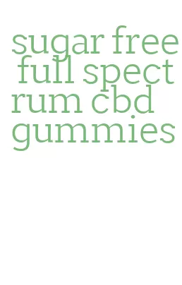 sugar free full spectrum cbd gummies