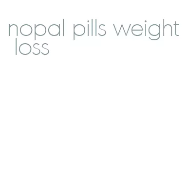 nopal pills weight loss