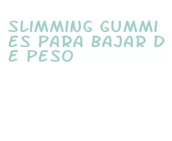 slimming gummies para bajar de peso