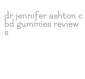 dr jennifer ashton cbd gummies reviews