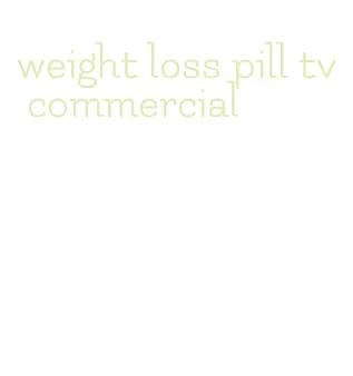 weight loss pill tv commercial