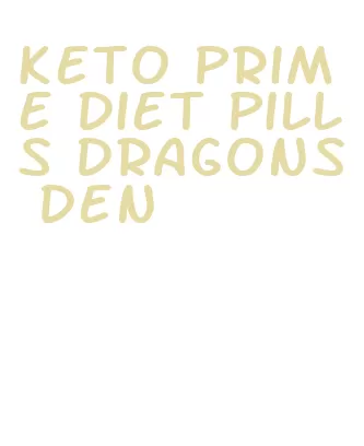 keto prime diet pills dragons den