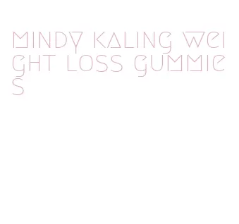 mindy kaling weight loss gummies