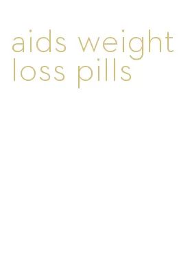 aids weight loss pills